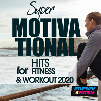 Various Artists - Super Motivational Hits For Fitness & Workout 2020 (Unmixed Compilation For Fitness & Workout - 128 Bpm / 32 Count)