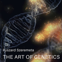 Ryszard Szeremeta / - The Art Of Genetics