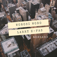 Larry E-Fas / - Worosi Woro