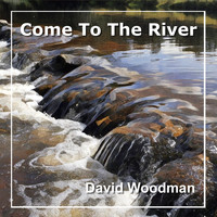 David Woodman / - Come to the River