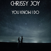 Chrissy Joy / - You Know I Do