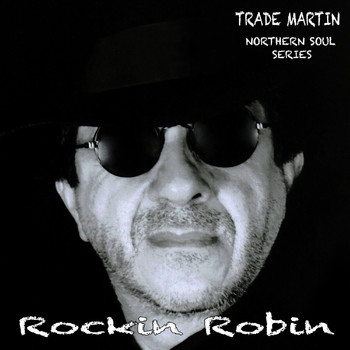 Trade Martin - Rockin' Robin (Northern Soul Series)