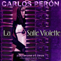Carlos Perón - La Salle Violette (Partie Une Et Deux) (Explicit)