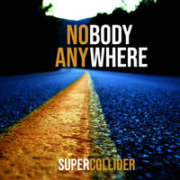 SUPERCOLLIDER - Nobody Anywhere (Explicit)