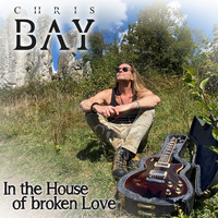 Chris Bay - In the House of Broken Love