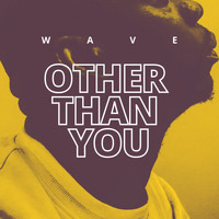 Wave - Other than you