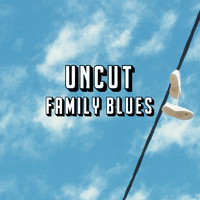 Uncut - Family Blues