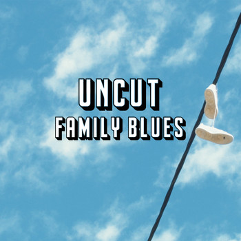 Uncut - Family Blues