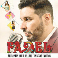 Fadel - Vivir Así Es Morir de Amor / Un Beso y una Flor