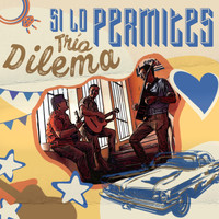 Trio Dilema - Si Lo Permites