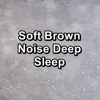 White! Noise - Soft Brown Noise Deep Sleep