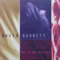 David Barrett - Reel to Reel Revisited