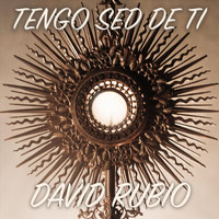 David Rubio - Tengo Sed De Ti