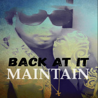 Maintain - Back at It