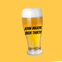 John Major - Beer Thirty