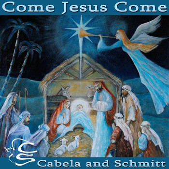 Cabela and Schmitt - Come Jesus Come