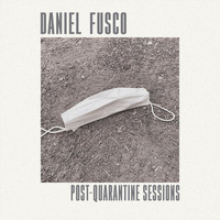 Daniel Fusco - Post-Quarantine Sessions