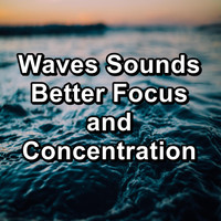 Chakra - Waves Sounds Better Focus and Concentration