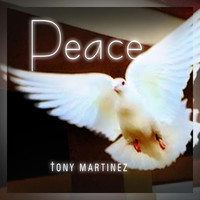 Tony Martinez - Peace