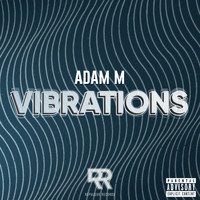 Adam M - Vibrations
