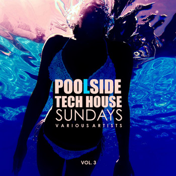 Various Artists - Poolside Tech House Sundays, Vol. 3