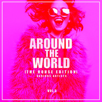 Various Artists - Around the World, Vol. 3 (The House Edition)