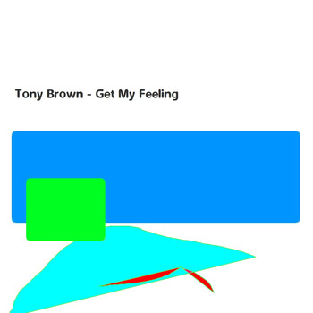 Tony Brown - Get My Feeling (Orginal Mix)