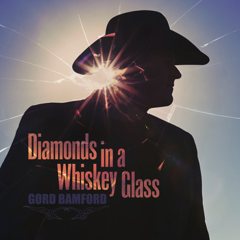 Gord Bamford - Diamonds in a Whiskey Glass