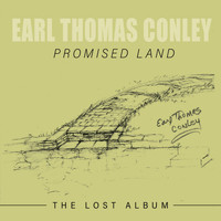 Earl Thomas Conley - Promised Land: The Lost Album