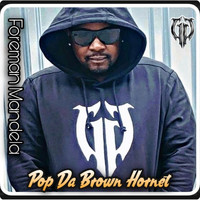 Pop Da Brown Hornet - Foreman Mandela (Explicit)