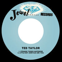 Ted Taylor - Strange Things Happening / Little Boy (How Old Are You)