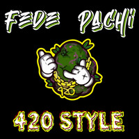 Fede Pachi - 420 Style