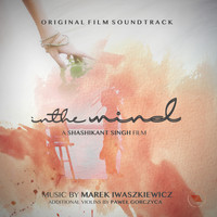 Marek Iwaszkiewicz with Pawel Gorczyca - In the Mind (Official Motion Picture Soundtrack)