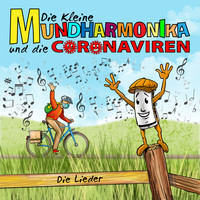 Die kleine Mundharmonika - Die kleine Mundharmonika und die Coronaviren - Die Lieder