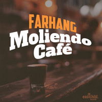 Farhang - Moliendo Cafè