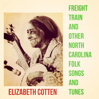 Elizabeth Cotten - Freight Train and Other North Carolina Folk Songs and Tunes