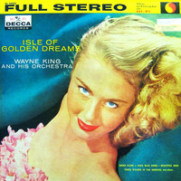 Wayne King and his orchestra - Isle Of Golden Dreams 1957