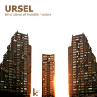 Ursel - Blind Slaves of Invisible Masters