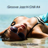 Chillaxing Jazz Kollektion - Groove Jazz N Chill #4