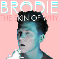Brodie - The Skin of Why