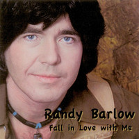 Randy Barlow - Fall in Love With Me