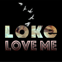 Loke - Love Me