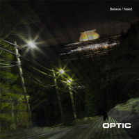 Optic - Believe / Need