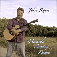 John Rowe - Miracle Coming Down