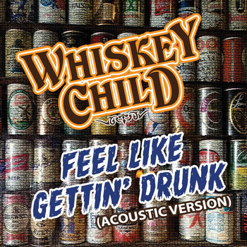 Whiskey Child - Feel Like Gettin' Drunk (Acoustic Version)