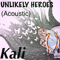 KALI - Unlikely Heroes (Acoustic Version)