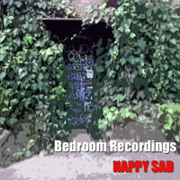 Happy Sad - Bedroom Recordings