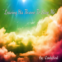 Candysoul - Leaving His Throne to Save Me