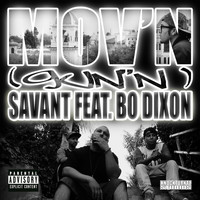 Savant - Mov'n (Gun'n) [feat. Bo Dixon] (Explicit)