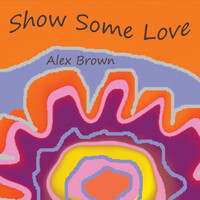 Alex Brown - Show Some Love